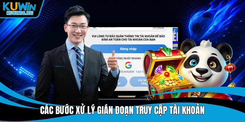Các bước xử lý gián đoạn truy cập tài khoản