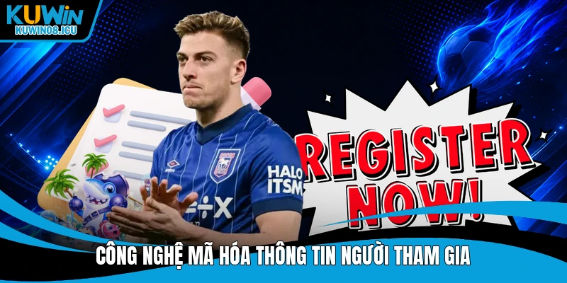 Công nghệ mã hóa thông tin người tham gia