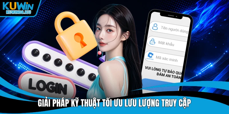 Giải pháp kỹ thuật tối ưu lưu lượng truy cập