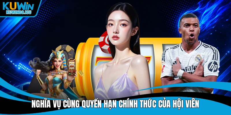 Nghĩa vụ cùng quyền hạn chính thức của hội viên