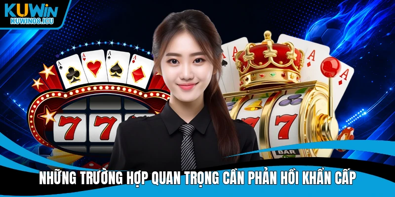 Những trường hợp quan trọng cần phản hồi khẩn cấp