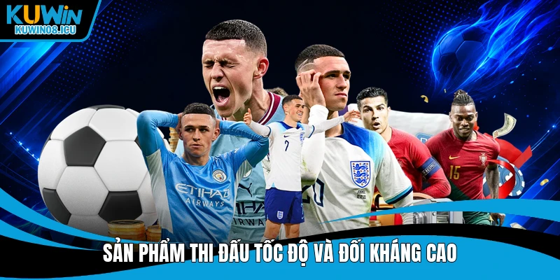 Sản phẩm thi đấu tốc độ và đối kháng cao
