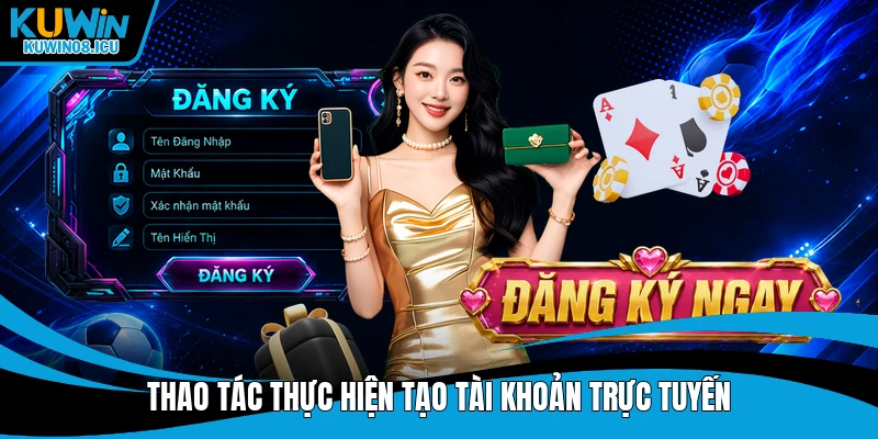 Thao tác thực hiện tạo tài khoản trực tuyến