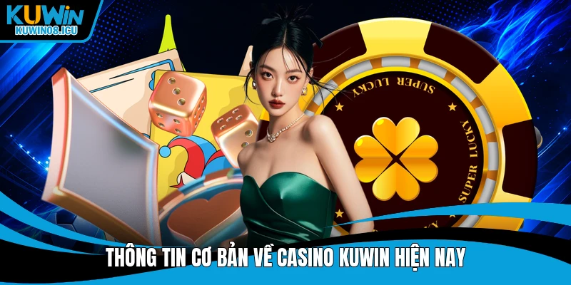 Thông tin cơ bản về casino Kuwin hiện nay