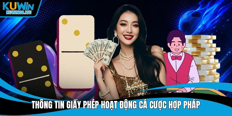 Thông tin giấy phép hoạt động cá cược hợp pháp