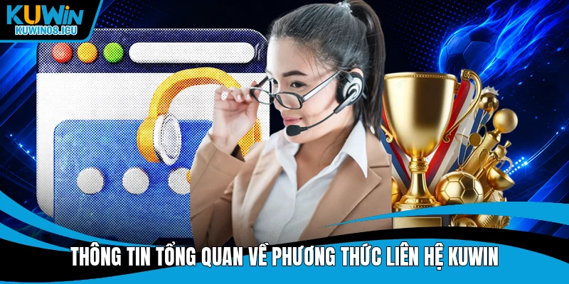 Thông tin tổng quan về phương thức liên hệ Kuwin